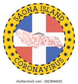 Coronavirus in Saona Island sign. Round badge with shape of Saona Island. Yellow lock down emblem with title and virus signs. Vector illustration.