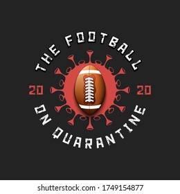 Coronavirus sign with football ball. Mode quarantine. Stop covid-19 outbreak. Caution risk disease 2019-nCoV. Cancellation of sports tournaments. Pattern design. Vector illustration