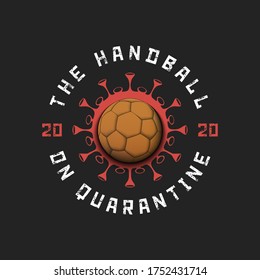 Coronavirus sign with handball ball. Mode quarantine. Stop covid-19 outbreak. Caution risk disease 2019-nCoV. Cancellation of sports tournaments. Pattern design. Vector illustration