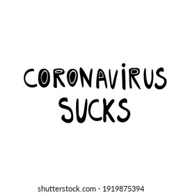 Coronavirus sucks. Hand drawn doodle trendy black lettering isolated at white background.