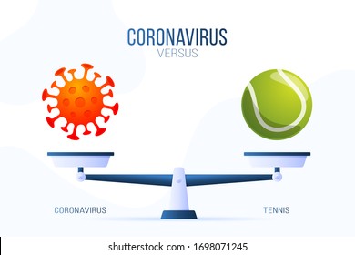 Coronavirus or tennis vector illustration. Creative concept of scales and versus, On one side of the scale lies a virus covid-19 and on the other tennis ball icon. Flat vector illustration.