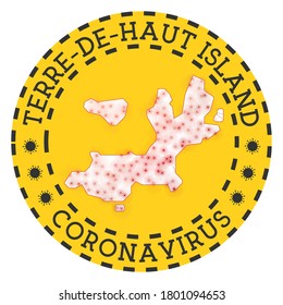 Coronavirus in Terre-de-Haut Island sign. Round badge with shape of Terre-de-Haut Island. Yellow lock down emblem with title and virus signs. Vector illustration.