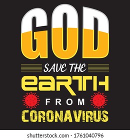 Coronavirus t-shirt.
God Save the Earth from coronavirus
