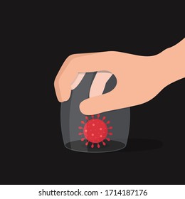 Coronavirus under a glass cap. The hand holds an upside-down glass Cup containing the virus. Concept of stopping the coronavirus pandemic (COVID-19). Vector stock flat illustration on black background