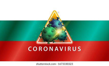 Coronavirus, warning sign on the background of the flag of Bulgaria. Coronavirus 2019-nCoV. Sign of coronavirus COVID-2019 in Bulgaria