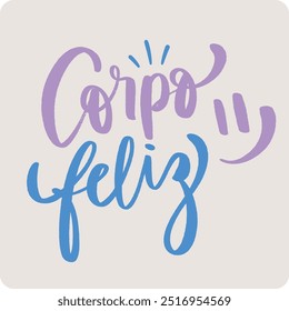 Corpo feliz. Happy body in brazilian portuguese. Modern hand Lettering. vector.