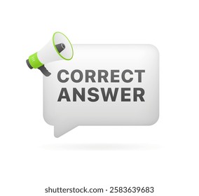 Correct answer message icon. Megaphone icon. style. Vector icon.