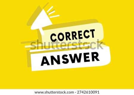 Correct answer vector design announce banner colorful yellow background. Illustration vector eps. Business announcement or marketing elements.