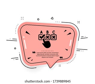 Correct checkbox icon. Quote speech bubble. Select answer sign. Business test symbol. Quotation marks. Classic correct checkbox icon. Vector