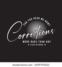 Correction more bars than any other network. Retro vintage typography correction officer design with slogan, and quote.