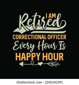 Correctional officer Retired funny t-shirt design