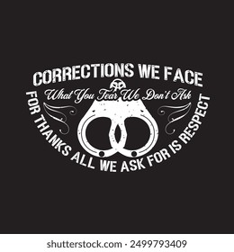 Corrections we face what you fear. Correction officer retro vintage typography design with quotes.