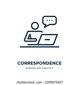correspondence icon from business and analytics collection. Thin linear correspondence, message, mail outline icon isolated on white background. Line vector correspondence sign, symbol for web and 