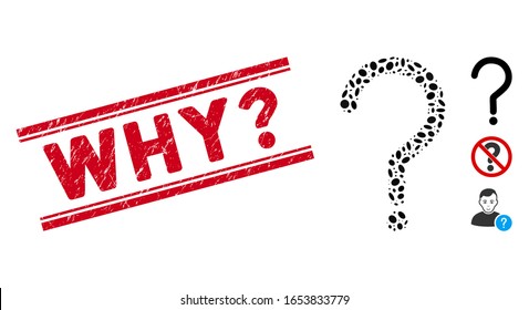 Corroded red stamp seal with Why? caption inside double parallel lines, and mosaic question sign icon. Mosaic vector is formed with question sign pictogram and with scattered ellipse spots.