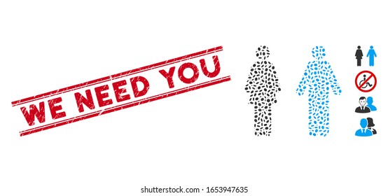 Korrodierte rote Stempelrobbe mit We Need You Phrase zwischen doppelten parallelen Linien, und mosaic WC Personen Symbol. Mosaike Vektorillustration ist mit WC-Personen-Piktogramm und mit verstreuten ovalen Stellen konzipiert.