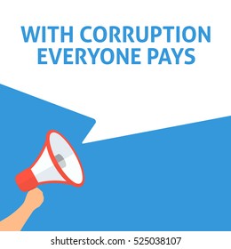 WITH CORRUPTION EVERYONE PAYS Announcement. Hand Holding Megaphone With Speech Bubble. Flat Illustration