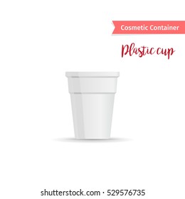 Cosmetic container. Realistic white plastic cup vector illustration