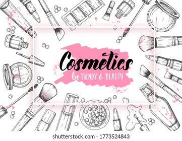 Cosmetics background with hand drawn lipstick, eyeshadow, lip gloss, powder, brush, cream, foundation, mascara, nail polish, gel polish, blush in balls, blush. Vector illustration with place for text.