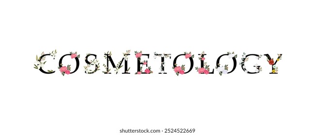 Cosmetology spelled out in floral-themed typography, featuring a beautiful array of flowers. Ideal for beauty salons, cosmetics, and wellness branding and design projects.