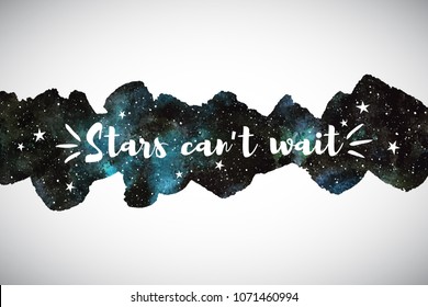 Cosmic, cosmos watercolor background, border, frame with motivation, inspiration quote. Stars can't wait. Long, elongated shape, wide stripe, uneven edge. Aquarelle galaxy, space, night sky texture.