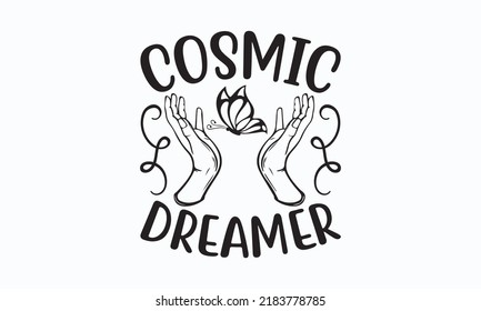 Cosmic dreamer - Sublimation SVG t-shirt design, Vector vintage illustration.  Good for scrapbooking, posters, templet,  greeting cards, banners, textiles, T-shirts, gifts, and clothes. Eps 10.