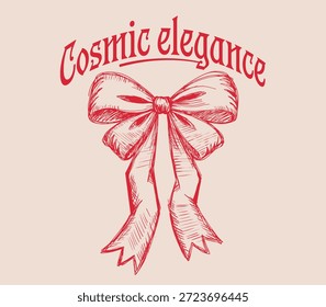 Cosmic Elegance slogan typography with hand drawing Bow vector graphics. girl's graphics artwork. fashion graphic design. tee t-shirt, sweatshirt use this art