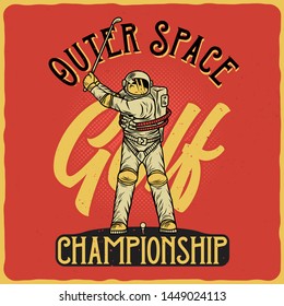 Cosmic label with illustration of the astronaut playing golf. Vector illustration. T-shirt or poster design.