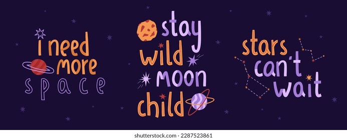 Cosmic lettering set with stars, planet and moon. Vector illustration in a flat style. Stay wild moon child, stars can not wait, i need mre space quotes. International Day of Human Space Flight and