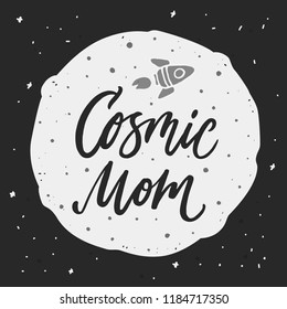 Cosmic Mom. Hand dravn vector quote for Mother's day.