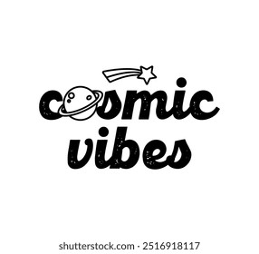 cosmic vibes slogan with cute planet and star, cartoon, vector design