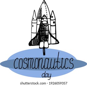 cosmonautics day lettering handwritten . rocket in the style of Doodle . a space object and an inscription . blank for a greeting card
