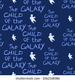 Cosmos patches seamless pattern design with the child of the galaxy inscription and astronaut in doodle style. Cute kids cosmic print on blue background.