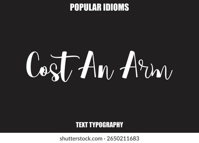  Cost An Arm  Stylist Calligrathy text Idioms