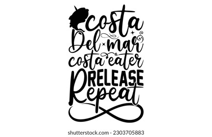 Costa Del Mar Costa Eater Release Repeat - Fishing SVG Design, Hand written vector design, Illustration for prints on T-Shirts, bags and Posters, for Cutting Machine, Cameo, Cricut.
