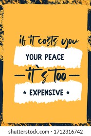 If it costs your peace it is too expensive, positive quote, yellow background, no stress affirmation