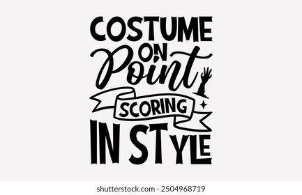 Costume On Point Scaring in Style- Halloween t- Shirt design, Hand drawn vintage illustration with hand-lettering and decoration elements. eps, Files for Cutting, Isolated on white background.