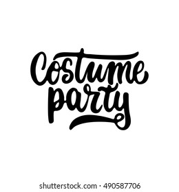 Costume Party - Halloween Party Hand Drawn Lettering Phrase, Isolated On The White. Fun Brush Ink Inscription For Photo Overlays, Typography Greeting Card Or T-shirt Print, Flyer, Poster Design