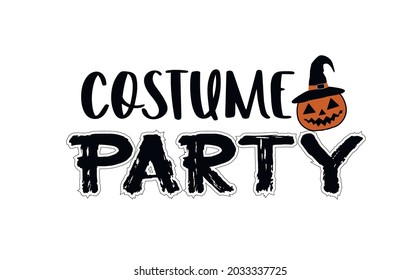 Costume Party. Happy Halloween Vector illustration.Quote Design. Lettering.