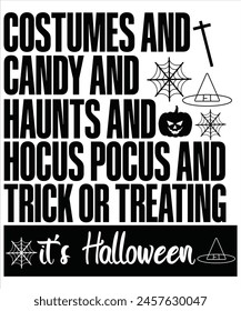 Costumes and candy and haunts and hocus pocus and trick or treating It's Halloween T-shirt, Vector File