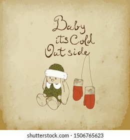 Cosy winter sketch hand drawn vector illustration. Christmas and New year winter with mitten and bunny toy and baby its cold outside lettering on old paper card.