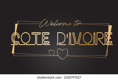 Cote d'Ivoire Welcome to Golden text Neon Lettering Typography with Wired Golden Frames and Hearts Design Vector Illustration.