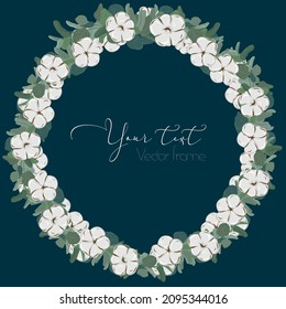 Cotton and eucalyptus vector wreath. Boho style element for decoration invitation or greeting cards. Dry flowers wedding botanical template