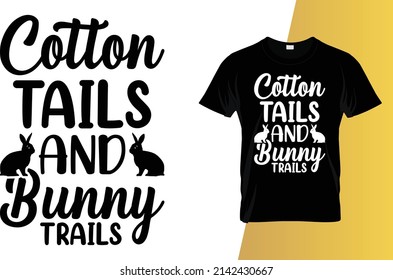 Cotton tails and bunny trails Happy Easter Day T-Shirt Design.