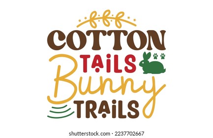 Cotton tails bunny trails svg, Easter svg, Easter quotes design illustration on svg hand drawn, Happy Easter modern brush calligraphy, Stock vector typography label isolated EPS 10