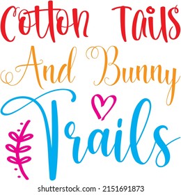 Cotton Tails And Bunny Trails t-shirt design ,vector file.