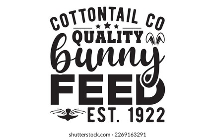 Cottontail co quality bunny feed est. 1922 svg, easter svg, bunny bundle, happy easter bunny svg, easter t shirt, Bunny face, T-SHIRT PNG, vector, spring svg, Egg for Kids, Cut File Cricut, Printable