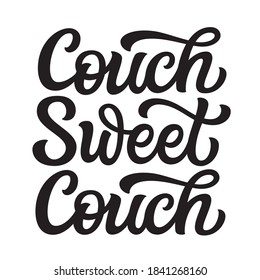 Couch sweet couch. Hand lettering quote isolated on white background. Vector typography for home decorations, posters, cards, cushions, pillows