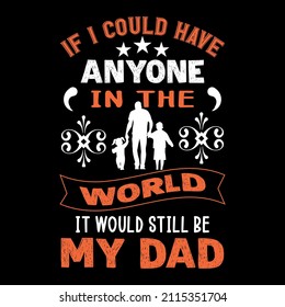  If I could anyone in the world it would still be my dad.