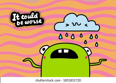 It could be worse hand drawn vector illustration in cartoon comic style frog lost under rain cloud