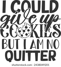 I Could Give Up Cookies But I Am No Quitter - Cookie Jar Illustration